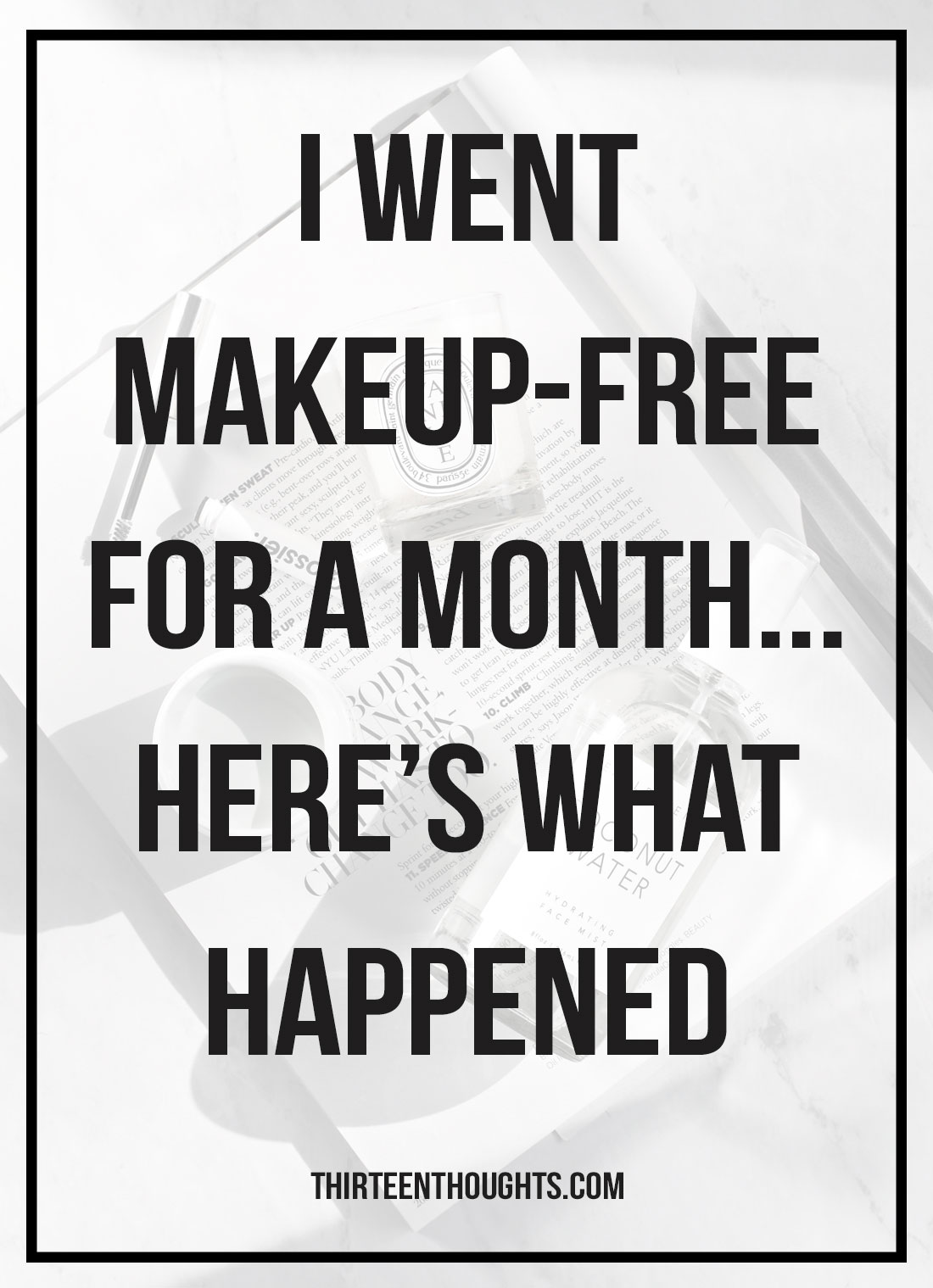 Imperfections, meet kindness-my ideas after going makeup-free for a month Imperfections, meet kindness-my ideas after going makeup-free for a month